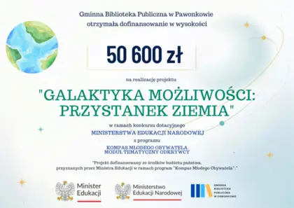 Projekt „Galaktyka możliwości: przystanek Ziemia” z dofinansowaniem Ministerstwa Edukacji Narodowej